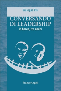 Conversando di leadership in barca, tra amici - Librerie.coop Conversando di leadership in barca, tra amici - Librerie.coop