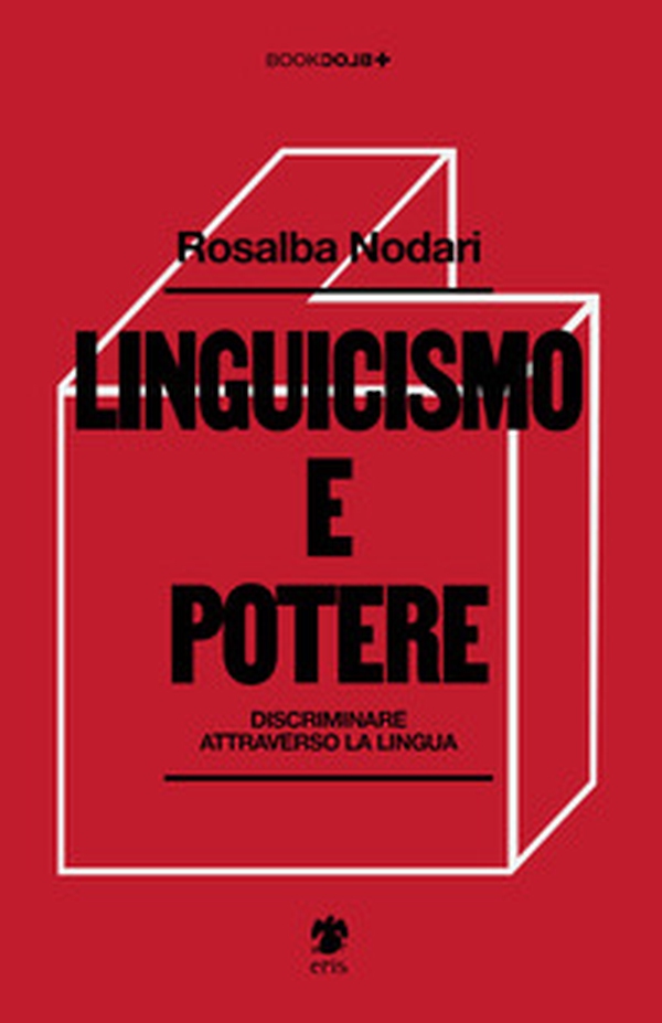 Linguicismo e potere. Discriminare attraverso la lingua - Librerie.coop Linguicismo e potere. Discriminare attraverso la lingua - Librerie.coop