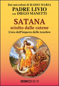 Satana sciolto dalle catene. L'ora dell'impero delle tenebre - Librerie.coop