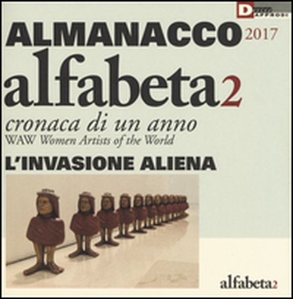 Alfabeta2. Almanacco 2017. Cronaca di un anno. WAW Women artists of the world - Librerie.coop Alfabeta2. Almanacco 2017. Cronaca di un anno. WAW Women artists of the world - Librerie.coop