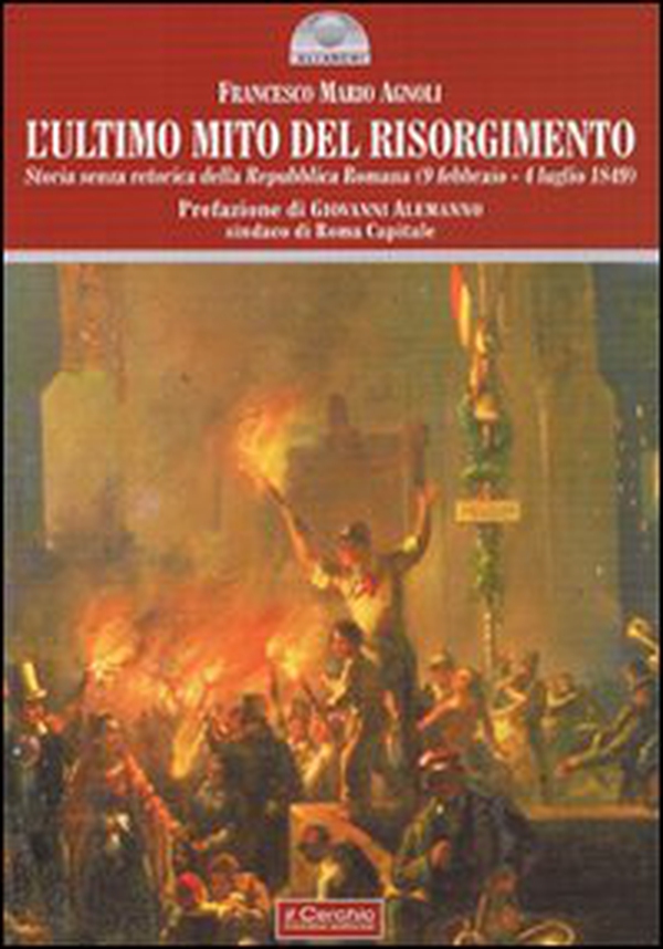 L'ultimo mito del Risorgimento. Storia senza retorica della Repubblica romana (9 febbraio - 4 luglio 1849) - Librerie.coop L'ultimo mito del Risorgimento. Storia senza retorica della Repubblica romana (9 febbraio - 4 luglio 1849) - Librerie.coop