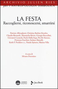 La festa. Raccogliersi, riconoscersi, smarrirsi - Librerie.coop