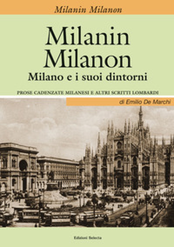 Milanin Milanon. Milano e i suoi dintorni. Prose cadenzate milanesi e altri scritti lombardi - Librerie.coop Milanin Milanon. Milano e i suoi dintorni. Prose cadenzate milanesi e altri scritti lombardi - Librerie.coop