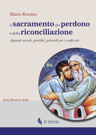 Il sacramento del perdono e della riconciliazione. Appunti morali, giuridici, pastorali per i confessori - Librerie.coop Il sacramento del perdono e della riconciliazione. Appunti morali, giuridici, pastorali per i confessori - Librerie.coop
