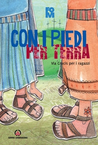 Con i piedi per terra. Via crucis per ragazzi - Librerie.coop