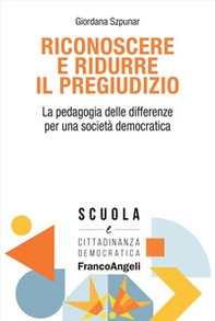 Riconoscere e ridurre il pregiudizio. La pedagogia delle differenze per una società democratica - Librerie.coop