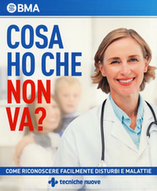 Cosa ho che non va? Come riconoscere facilmente disturbi e malattie - Librerie.coop Cosa ho che non va? Come riconoscere facilmente disturbi e malattie - Librerie.coop