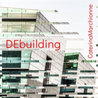 DEbuilding. Catalogo della mostra (Roma, 26 settembre-11 dicembre 2019). Ediz. italiana e inglese - Librerie.coop DEbuilding. Catalogo della mostra (Roma, 26 settembre-11 dicembre 2019). Ediz. italiana e inglese - Librerie.coop