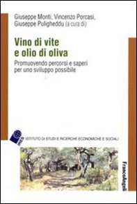 Vino di vite e olio di oliva. Promuovendo percorsi e saperi per uno sviluppo sostenibile - Librerie.coop