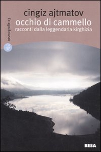 Occhio di cammello. Racconti dalla leggendaria Kirghizia - Librerie.coop