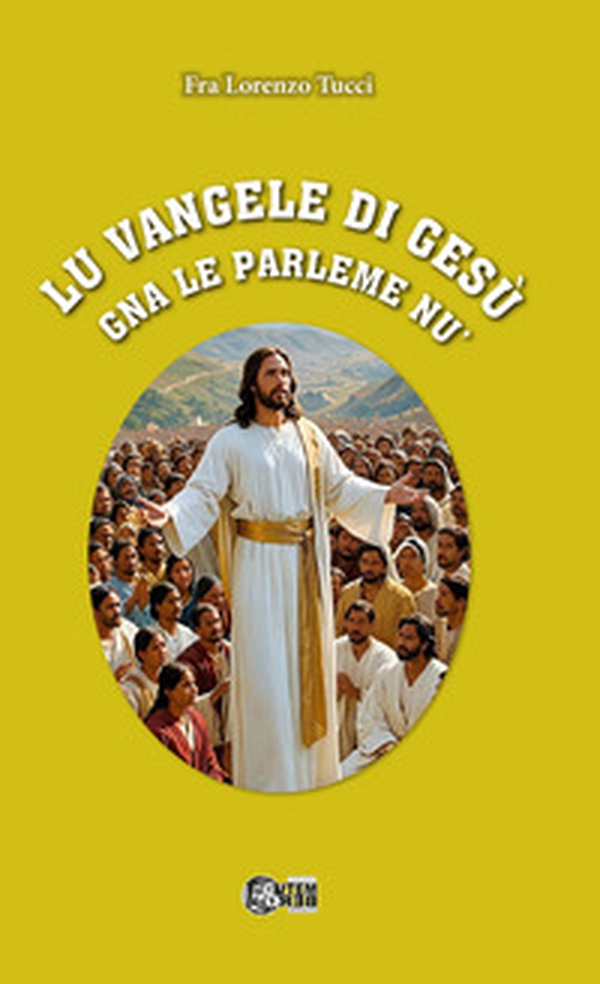 Lu vangele di Gesù gna le parleme nu' - Librerie.coop