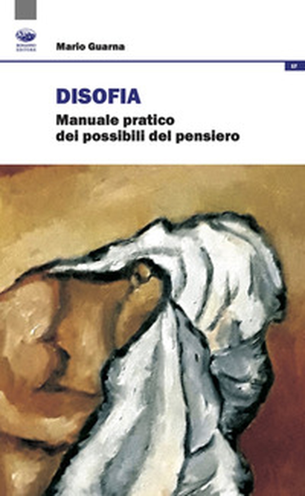 Disofia. Manuale pratico dei possibili del pensiero - Librerie.coop Disofia. Manuale pratico dei possibili del pensiero - Librerie.coop