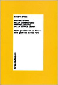 L'evoluzione della dimensione organizzativa della supply chain. Dalla gestione di un flusso alla gestione di una rete - Librerie.coop