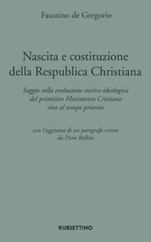 Nascita e costituzione della Respublica Christiana. Saggio sulla evoluzione storico-ideologica del primitivo Movimento Cristiano sino al tempo presente - Librerie.coop Nascita e costituzione della Respublica Christiana. Saggio sulla evoluzione storico-ideologica del primitivo Movimento Cristiano sino al tempo presente - Librerie.coop