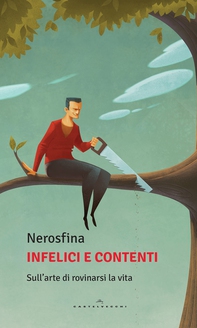 Infelici e contenti - Librerie.coop Infelici e contenti - Librerie.coop