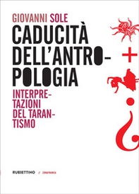 Caducità dell'antropologia. Interpretazioni del tarantismo - Librerie.coop Caducità dell'antropologia. Interpretazioni del tarantismo - Librerie.coop