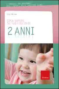 Cosa sapere su tuo figlio di 2 anni - Librerie.coop
