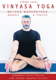 Vinyasa Yoga metodo Modernyoga. Manuale di pratica - Librerie.coop