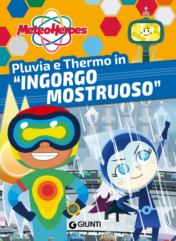 Meteoheroes. Pluvia e Thermo in “Ingorgo mostruoso" - Librerie.coop Meteoheroes. Pluvia e Thermo in “Ingorgo mostruoso" - Librerie.coop