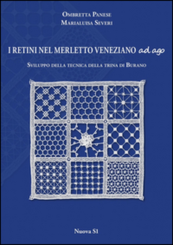 I retini nel merletto veneziano ad ago. Sviluppo della tecnica della trina di Burano - Librerie.coop I retini nel merletto veneziano ad ago. Sviluppo della tecnica della trina di Burano - Librerie.coop