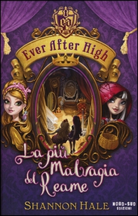 La più malvagia del reame. Ever After High - Librerie.coop