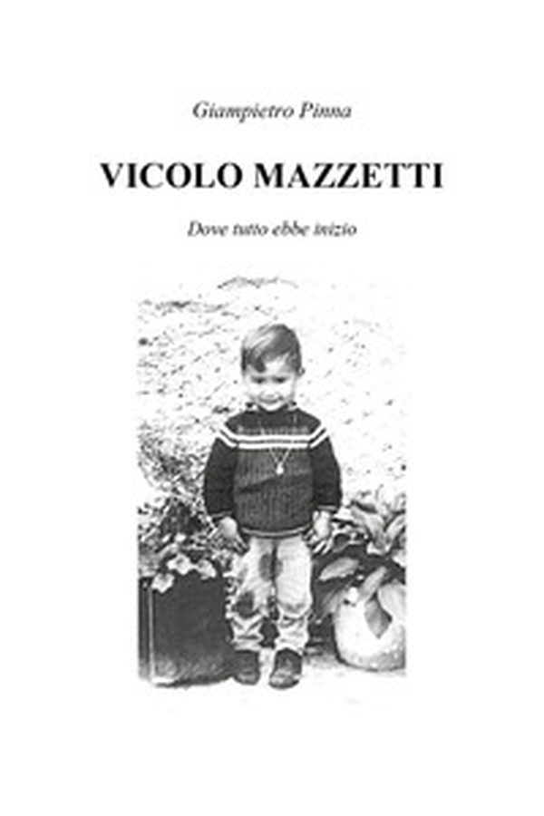 Vicolo Mazzetti. Dove tutto ebbe inizio - Librerie.coop
