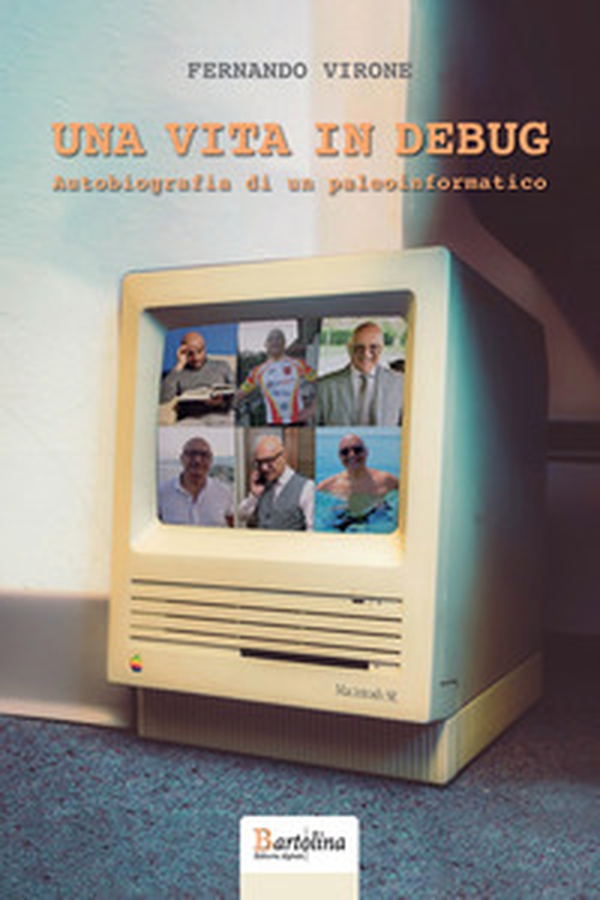 Una vita in Debug. Autobiografia di un paleoinformatico - Librerie.coop Una vita in Debug. Autobiografia di un paleoinformatico - Librerie.coop