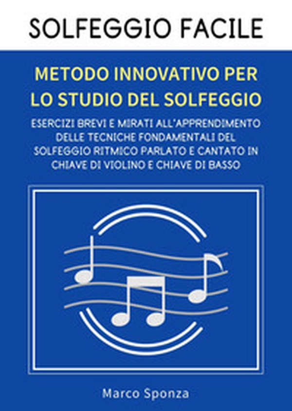 Solfeggio facile. Metodo innovativo per lo studio del solfeggio - Librerie.coop Solfeggio facile. Metodo innovativo per lo studio del solfeggio - Librerie.coop