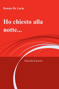 Ho chiesto alla notte... - Librerie.coop