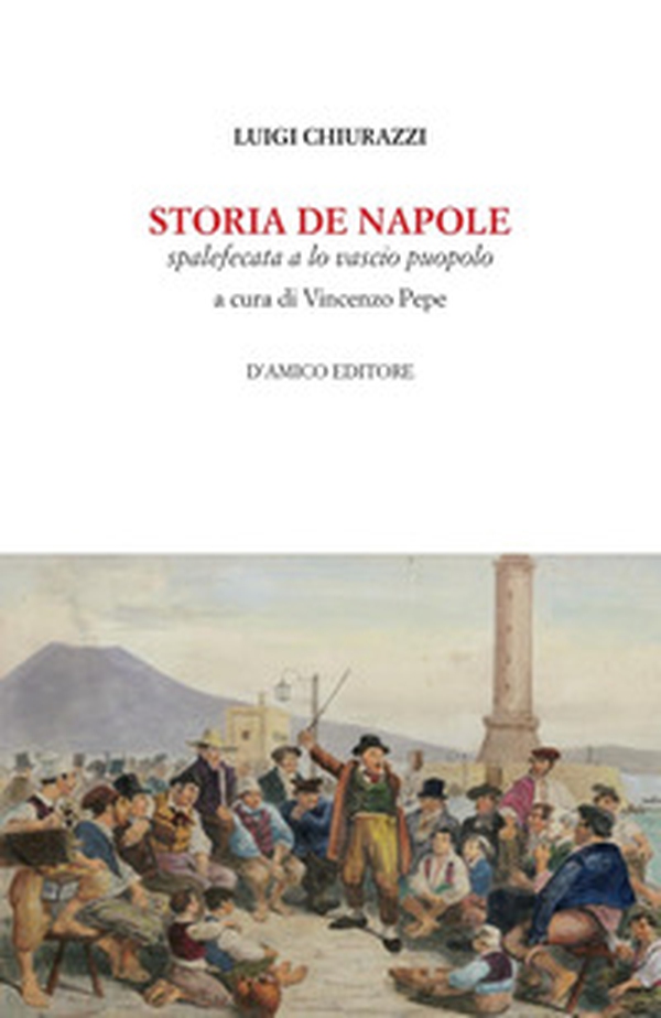Storia de Napole. Spalefecata a lo vascio puopolo - Librerie.coop Storia de Napole. Spalefecata a lo vascio puopolo - Librerie.coop