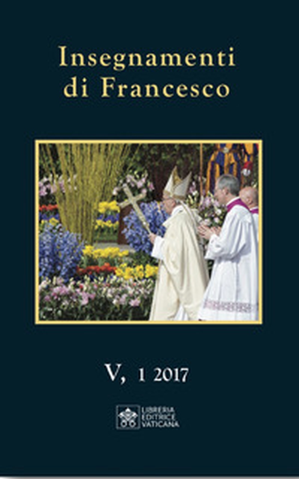 Insegnamenti di Francesco (2017) - Vol. 5\1 - Librerie.coop