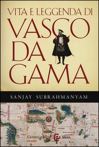 Vita e leggenda di Vasco da Gama - Librerie.coop