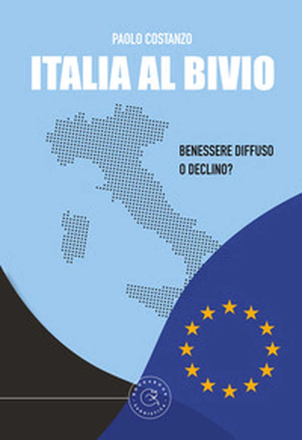 Italia al bivio. Benessere diffuso o declino? - Librerie.coop Italia al bivio. Benessere diffuso o declino? - Librerie.coop