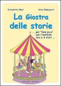 La giostra delle storie... Per «fare pace» con il bambino che si è stati... - Librerie.coop La giostra delle storie... Per «fare pace» con il bambino che si è stati... - Librerie.coop