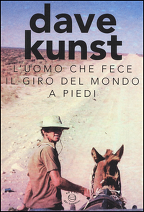 L'uomo che fece il giro del mondo a piedi - Librerie.coop L'uomo che fece il giro del mondo a piedi - Librerie.coop
