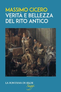Verità e bellezza del rito antico - Librerie.coop