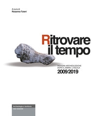Ritrovare il tempo. Indagini archeologiche dopo il sisma. L'Aquila 2009/2019 - Librerie.coop