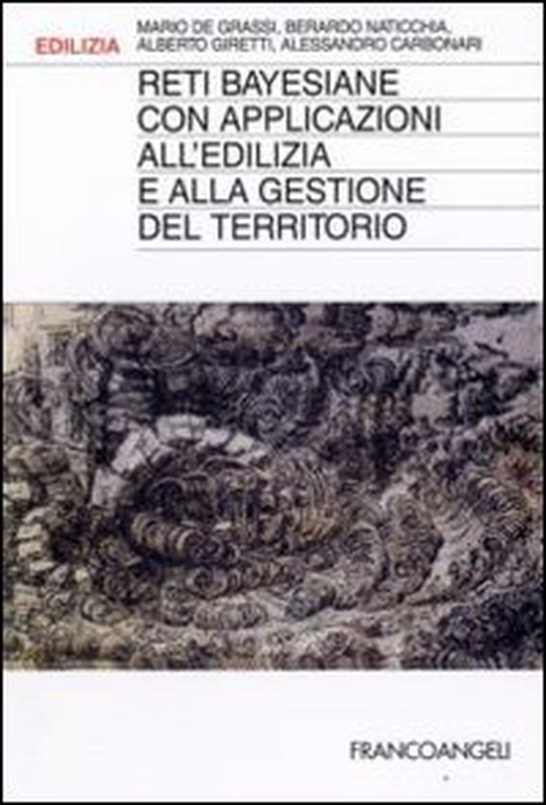 Reti bayesiane con applicazioni all'edilizia e alla gestione del territorio - Librerie.coop Reti bayesiane con applicazioni all'edilizia e alla gestione del territorio - Librerie.coop