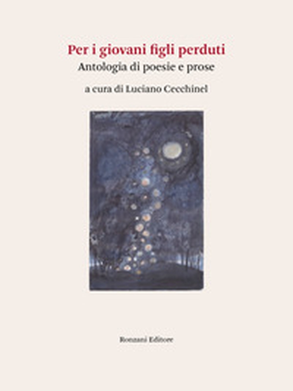 Per i giovani figli perduti. Antologia di poesie e prose - Librerie.coop Per i giovani figli perduti. Antologia di poesie e prose - Librerie.coop