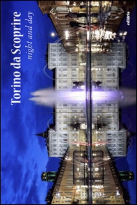 Torino da scoprire. Night and day - Librerie.coop
