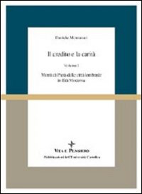 Il credito e la carità. Monti di pietà nelle città lombarde in età moderna - Vol. 1 - Librerie.coop Il credito e la carità. Monti di pietà nelle città lombarde in età moderna - Vol. 1 - Librerie.coop