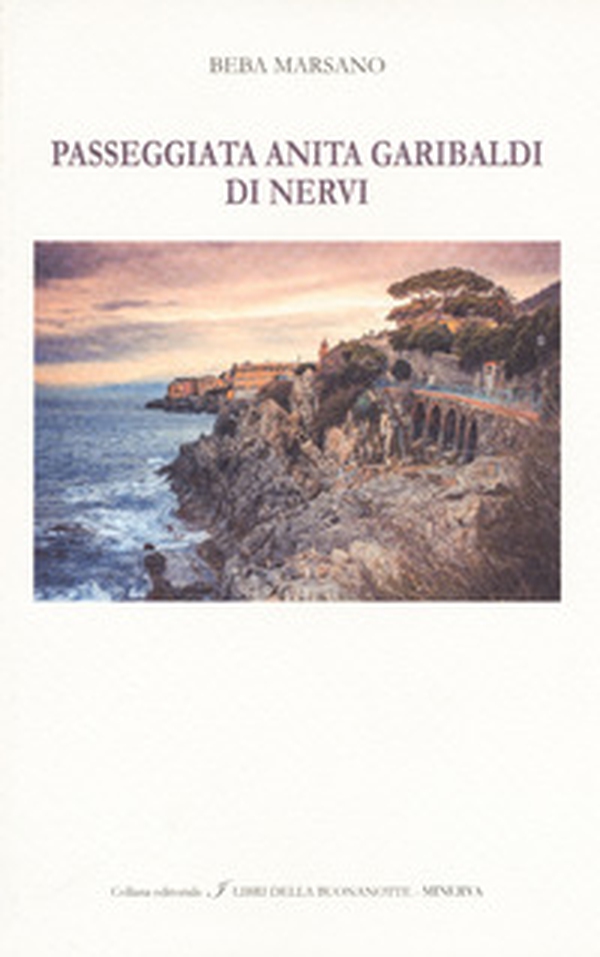 Passeggiata Anita Garibaldi di Nervi. Ediz. italiana e inglese - Librerie.coop Passeggiata Anita Garibaldi di Nervi. Ediz. italiana e inglese - Librerie.coop