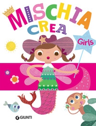 Mischiacrea. Girls - Librerie.coop Mischiacrea. Girls - Librerie.coop