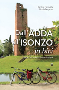 Dall'Adda all'Isonzo in bici. Nelle terre della Serenissima - Librerie.coop