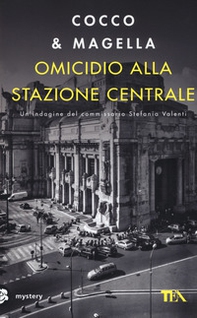 Omicidio alla Stazione Centrale. Un'indagine di Stefania Valenti - Librerie.coop Omicidio alla Stazione Centrale. Un'indagine di Stefania Valenti - Librerie.coop