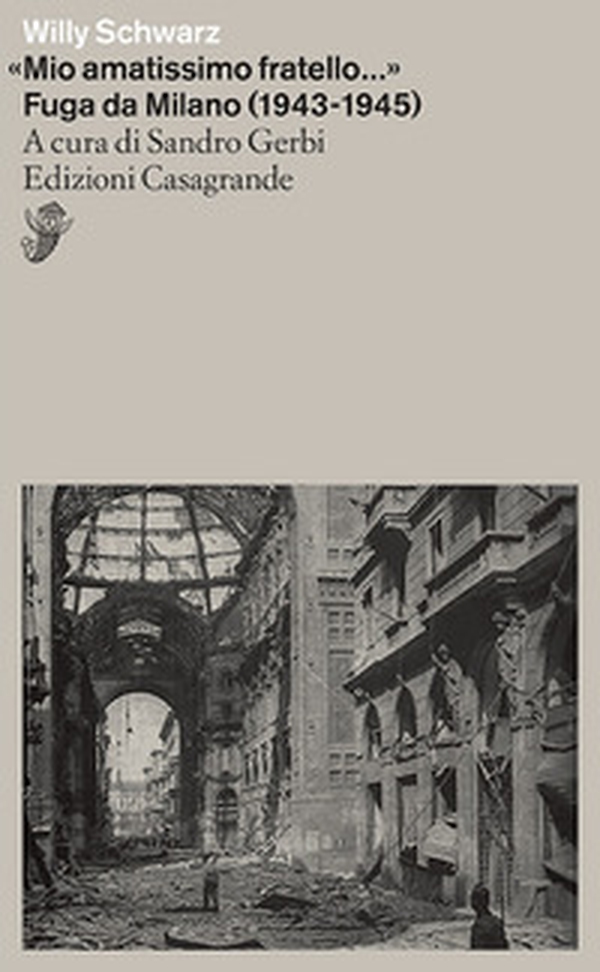 «Mio amatissimo fratello». Fuga da Milano (1943-1945) - Librerie.coop «Mio amatissimo fratello». Fuga da Milano (1943-1945) - Librerie.coop