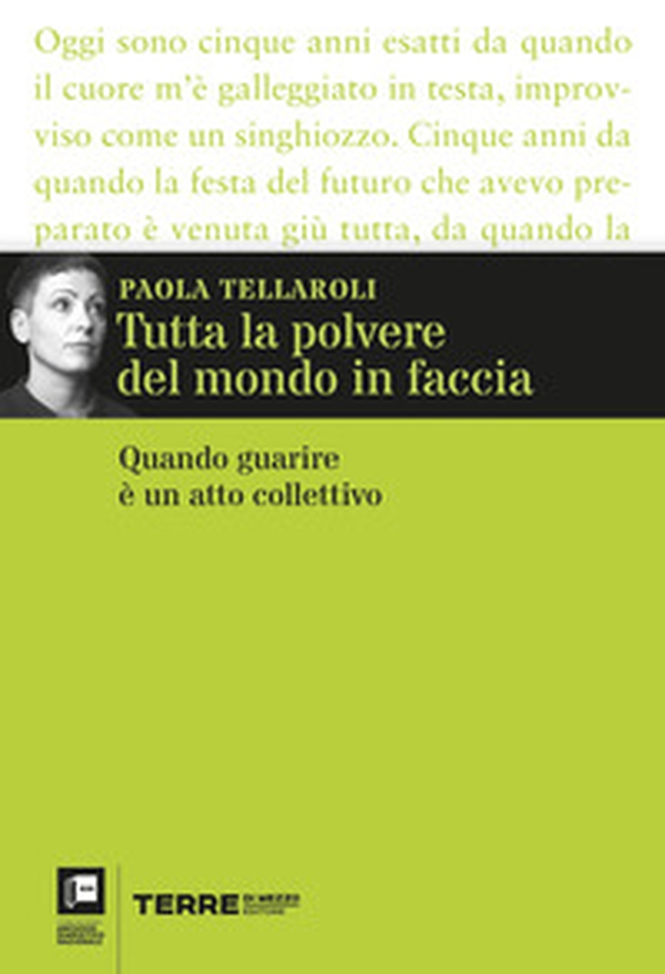 Tutta la polvere del mondo in faccia. Quando guarire è un atto collettivo - Librerie.coop Tutta la polvere del mondo in faccia. Quando guarire è un atto collettivo - Librerie.coop