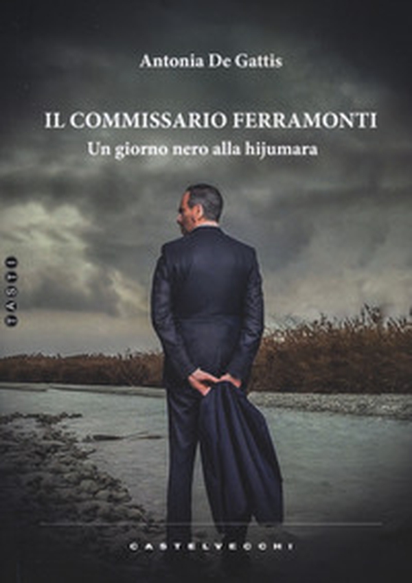 Il commissario Ferramonti. Un giorno nero alla hijumara - Librerie.coop Il commissario Ferramonti. Un giorno nero alla hijumara - Librerie.coop