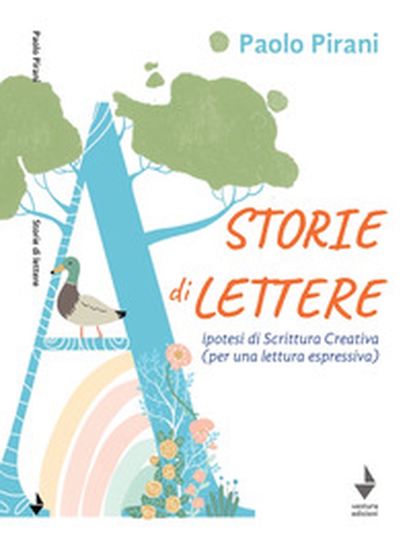 Storie di lettere. Ipotesi di scrittura creativa (per una lettura espressiva) - Librerie.coop Storie di lettere. Ipotesi di scrittura creativa (per una lettura espressiva) - Librerie.coop