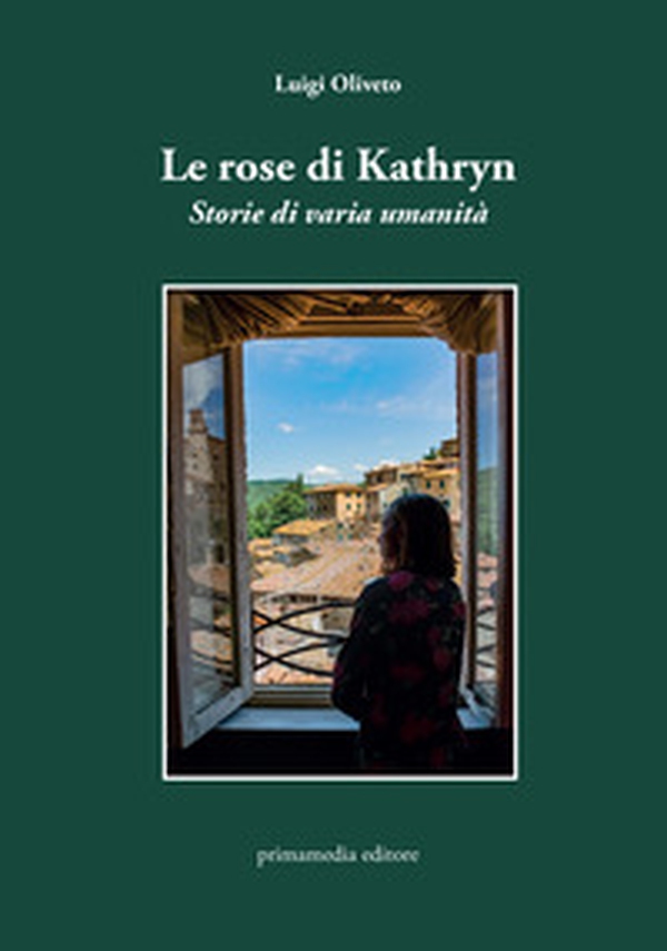 Le rose di Kathryn. Storie di varia umanità - Librerie.coop Le rose di Kathryn. Storie di varia umanità - Librerie.coop